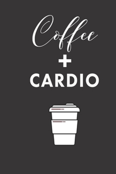 Paperback coffee + cardio: small lined Weightlifting Fitness quotes Notebook / Travel Journal to write in (6'' x 9'') 120 pages Book