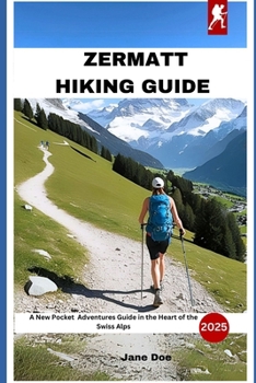 Paperback Zermatt Hiking Guide: A New Pocket Adventures Guide in the Heart of the Swiss Alps Book