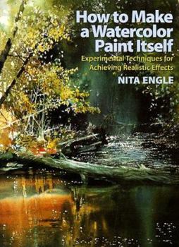 Hardcover How to Make a Watercolor Paint Itself: Experimental Techniques for Achieving Realistic Effects Book