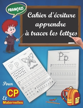 Paperback Cahier d'?criture - Apprendre ? tracer les lettres: Livres Pour Maternelles et CP, Apprendre a ?crire, Progr?s Rapide dans l'Apprentissage des Majuscu [French] Book