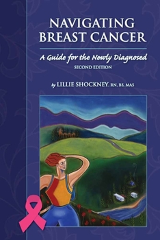 Paperback Navigating Breast Cancer: Guide for the Newly Diagnosed: Guide for the Newly Diagnosed Book