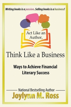 Act Like an Author, Think Like a Business: Ways to Achieve Financial Literary Success
