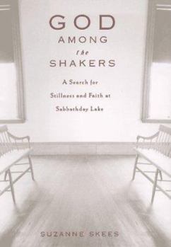 Hardcover God Among the Shakers: The Search for Stillness and Faith at Sabbathday Lake Book
