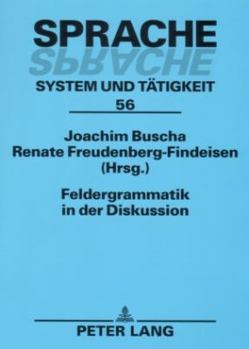 Paperback Feldergrammatik in der Diskussion: Funktionaler Grammatikansatz in Sprachbeschreibung und Sprachvermittlung = Feldergrammatik in Der Diskussion [German] Book