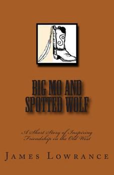 Paperback Big Mo and Spotted Wolf: A Short Story of Inspiring Friendship in the Old West Book