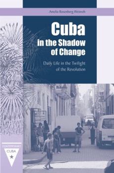 Hardcover Cuba in the Shadow of Change: Daily Life in the Twilight of the Revolution Book