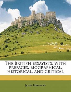 Paperback The British Essayists, with Prefaces, Biographical, Historical, and Critical Volume 38 Book