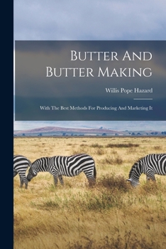 Paperback Butter And Butter Making: With The Best Methods For Producing And Marketing It Book