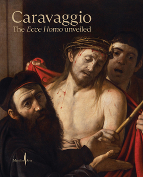 Hardcover Caravaggio: The Ecce Homo Unveiled Book