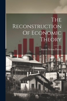 The Reconstruction Of Economic Theory