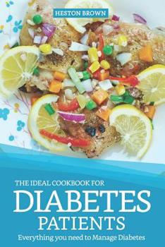 Paperback The Ideal Cookbook for Diabetes Patients: Everything You Need to Manage Diabetes Book