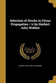 Paperback Selection of Stocks in Citrus Propagation / /c by Herbert John Webber Book