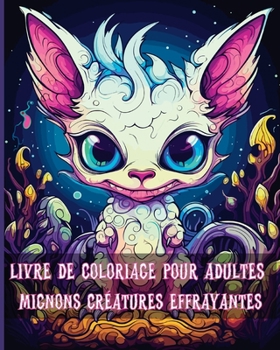 Paperback Livre de Coloriage pour Adultes Mignons Monstres Effrayants: Adorables Pages de Coloriage de Petits Monstres Fantaisie pour Adultes [French] Book