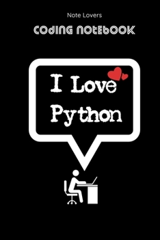 Paperback I Love Python - Coding Notebook: Blank Lined Journal for Programmers - Ideal Companion for Developers & Designers - Perfect Gift for Software Engineer Book