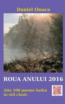 Paperback Roua Anului 2016: Alte 100 Poeme Haiku in Stil Clasic [Romanian] Book