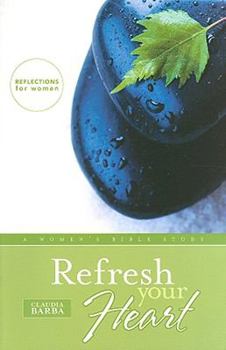 Paperback Refresh Your Heart: A Women's Bible Study Book