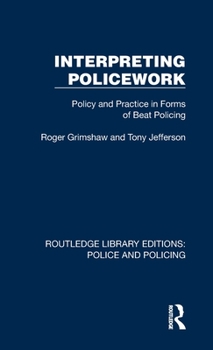 Hardcover Interpreting Policework: Policy and Practice in Forms of Beat Policing Book