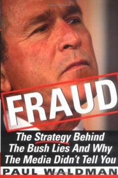 Hardcover Fraud: The Strategy Behind the Bush Lies and Why the Media Didn't Tell You Book