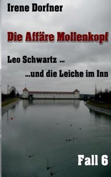 Die Affare Mollenkopf: Der 6. Fall Fur Leo Schwartz - Ein Oberbayern-Krimi - Book #6 of the Fall