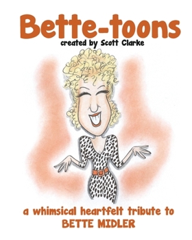 Paperback Bette-toons: Bette-toons, a whimsical illustrated tribute to Bette Midler Book