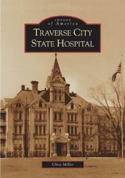 Traverse City State Hospital (Images of America: Michigan) - Book  of the Images of America: Michigan