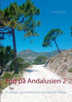 Paperback Fod på Andalusien 2: 25 udflugts- og vandreture øst og nordøst for Málaga [Danish] Book