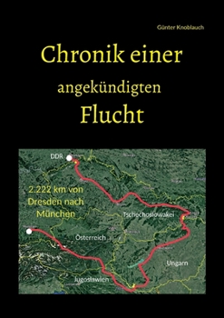 Paperback Chronik einer angekündigten Flucht: 2.222 km von Dresden nach München [German] Book