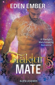 Taklun's Mate: A Starlight Matchmaking Romance - Book #4 of the Alien Legends