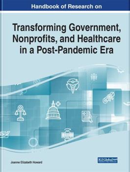 Hardcover Handbook of Research on Transforming Government, Nonprofits, and Healthcare in a Post-Pandemic Era Book