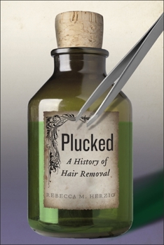 Plucked: A History of Hair Removal - Book  of the Biopolitics