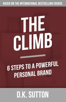 Paperback The Climb: 6 Steps to a Powerful Personal Brand Book