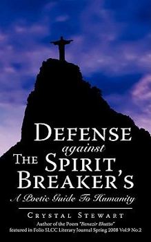 Paperback Defense Against the Spirit Breaker's: A Poetic Guide to Humanity Book