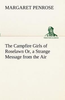 Paperback The Campfire Girls of Roselawn Or, a Strange Message from the Air Book