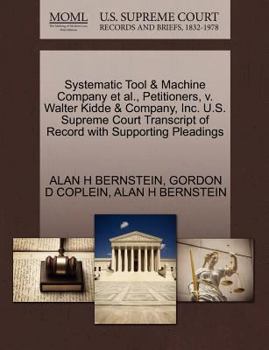 Systematic Tool & Machine Company et al., Petitioners, v. Walter Kidde & Company, Inc. U.S. Supreme Court Transcript of Record with Supporting Pleadings