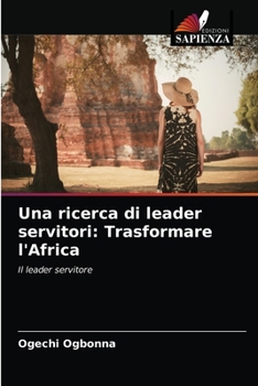 Paperback Una ricerca di leader servitori: Trasformare l'Africa [Italian] Book