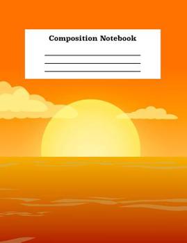Paperback Composition Notebook: College Ruled Line Notebook With Sunset for School Kids Creative Writing and Class Notes Book