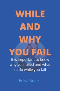 Paperback While and Why You Fail: It is important to know why you failed and what to do while you fail Book