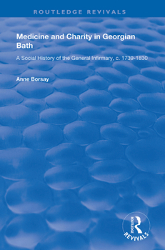 Paperback Medicine and Charity in Georgian Bath: A Social History of the General Infirmary, c.1739-1830 Book