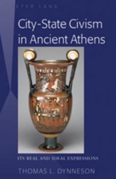 Hardcover City-State Civism in Ancient Athens: Its Real and Ideal Expressions Book