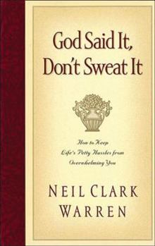 Paperback God Said It, Don't Sweat It: Sound Encouragement to Keep the Little Things from Overwhelming You Book