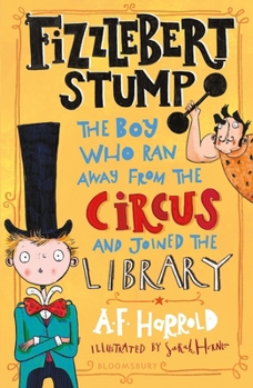 Paperback Fizzlebert Stump: The Boy Who Ran Away From the Circus (and joined the library) Book