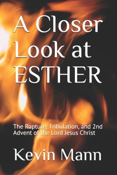 Paperback A Closer Look at ESTHER: The Rapture, Tribulation, and 2nd Advent of the Lord Jesus Christ Book