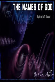 Paperback The Names Of God: Exploring God's Character With 1000+ Names Of God And Their Meanings Book