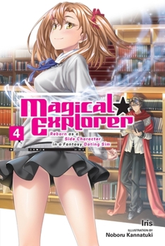 Paperback Magical Explorer, Vol. 4 (Light Novel): Reborn as a Side Character in a Fantasy Dating Sim Volume 4 Book