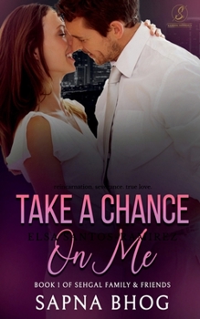 Take a Chance On Me: Sehgal Family & Friends Book 1 - Book #1 of the Sehgal Family & Friends