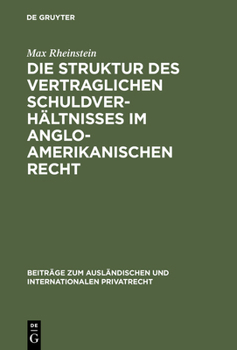 Hardcover Die Struktur des vertraglichen Schuldverhältnisses im anglo-amerikanischen Recht [German] Book