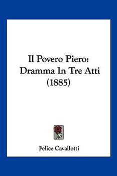Paperback Il Povero Piero: Dramma In Tre Atti (1885) [Italian] Book