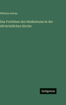 Das Fortleben des Heidentums in der Altchristlichen Kirche