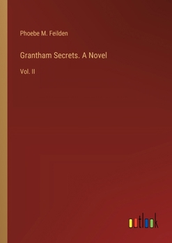 Paperback Grantham Secrets. A Novel: Vol. II Book