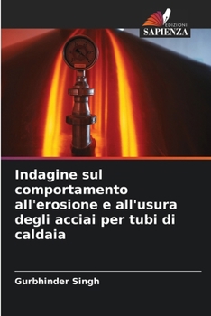 Paperback Indagine sul comportamento all'erosione e all'usura degli acciai per tubi di caldaia [Italian] Book